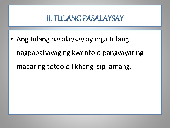  • Ang tulang pasalaysay ay mga tulang nagpapahayag ng kwento o pangyayaring maaaring