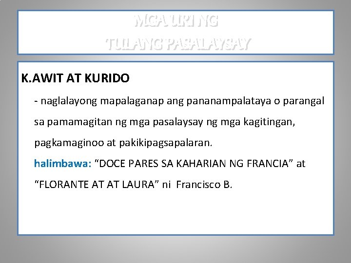 MGA URI NG TULANG PASALAYSAY K. AWIT AT KURIDO - naglalayong mapalaganap ang pananampalataya