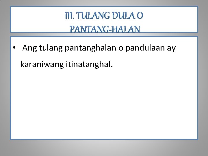  • Ang tulang pantanghalan o pandulaan ay karaniwang itinatanghal. 