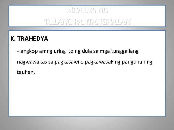 MGA URI NG TULANG PANTANGHALAN K. TRAHEDYA - angkop amng uring ito ng dula