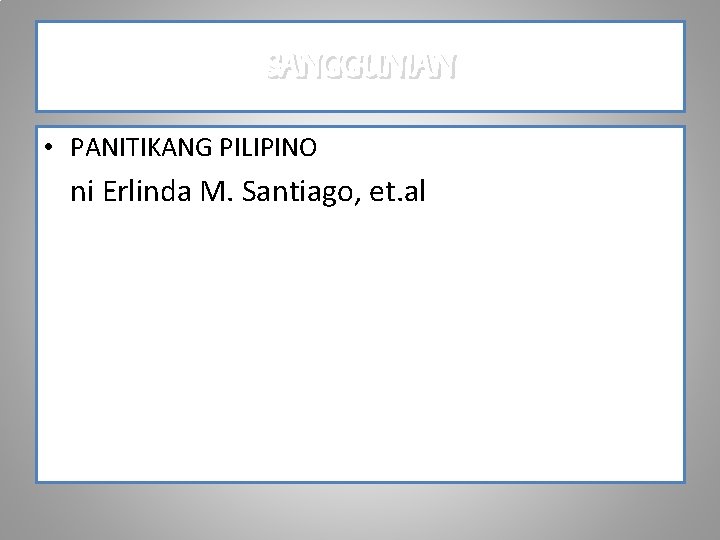 SANGGUNIAN • PANITIKANG PILIPINO ni Erlinda M. Santiago, et. al 