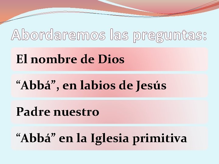 Abordaremos las preguntas: El nombre de Dios “Abbá”, en labios de Jesús Padre nuestro