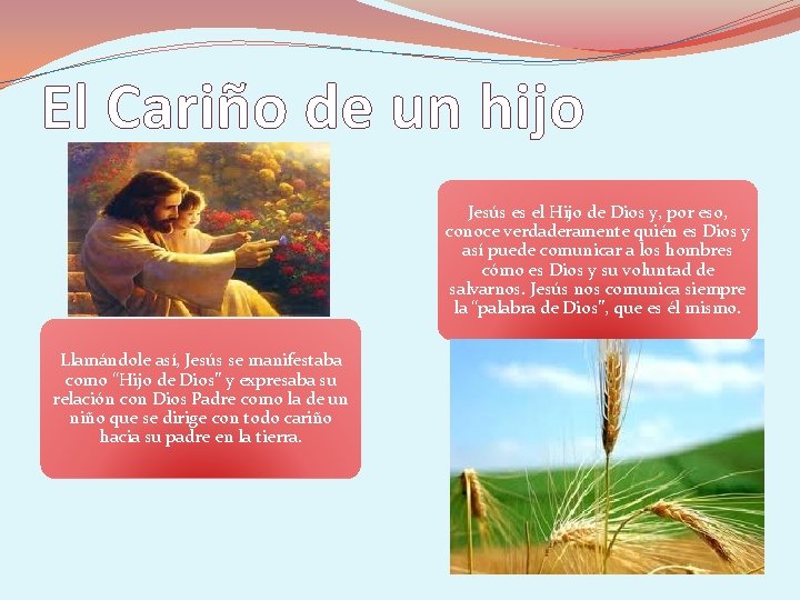 El Cariño de un hijo Jesús es el Hijo de Dios y, por eso,