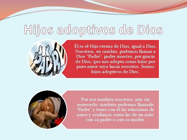 Hijos adoptivos de Dios Él es el Hijo eterno de Dios, igual a Dios.