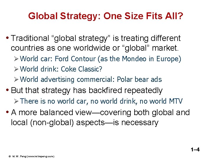 Global Strategy: One Size Fits All? • Traditional “global strategy” is treating different countries