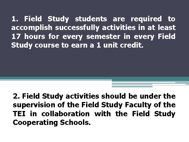 1. Field Study students are required to accomplish successfully activities in at least 17