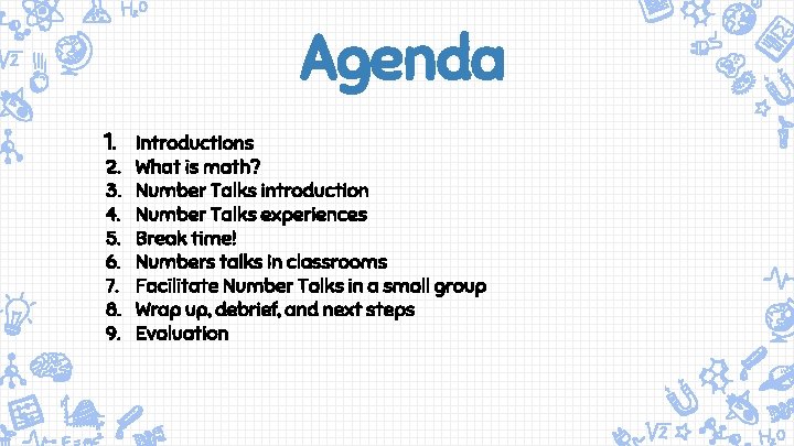 Agenda 1. Introductions 2. 3. 4. 5. 6. 7. 8. 9. What is math?