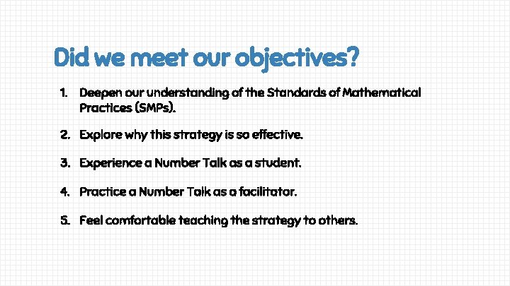 Did we meet our objectives? 1. Deepen our understanding of the Standards of Mathematical