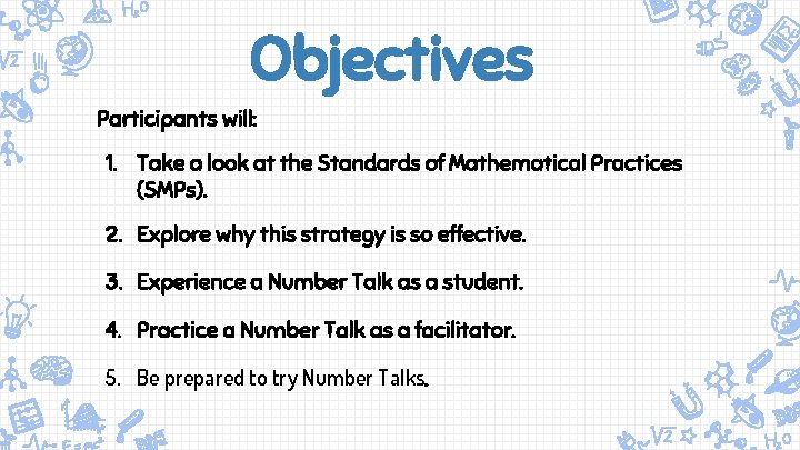 Objectives Participants will: 1. Take a look at the Standards of Mathematical Practices (SMPs).