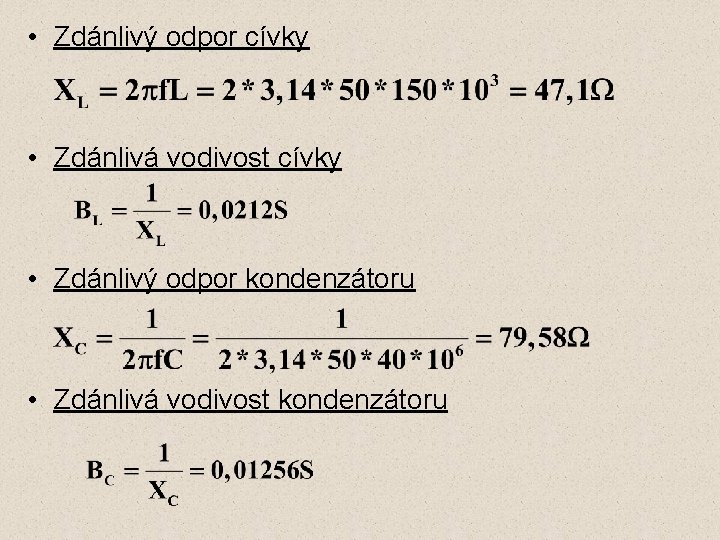  • Zdánlivý odpor cívky • Zdánlivá vodivost cívky • Zdánlivý odpor kondenzátoru •