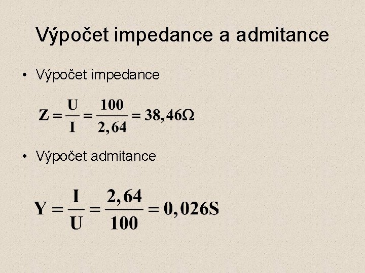 Výpočet impedance a admitance • Výpočet impedance • Výpočet admitance 