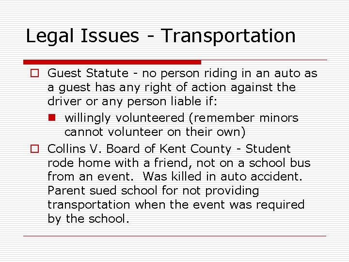 Legal Issues - Transportation o Guest Statute - no person riding in an auto