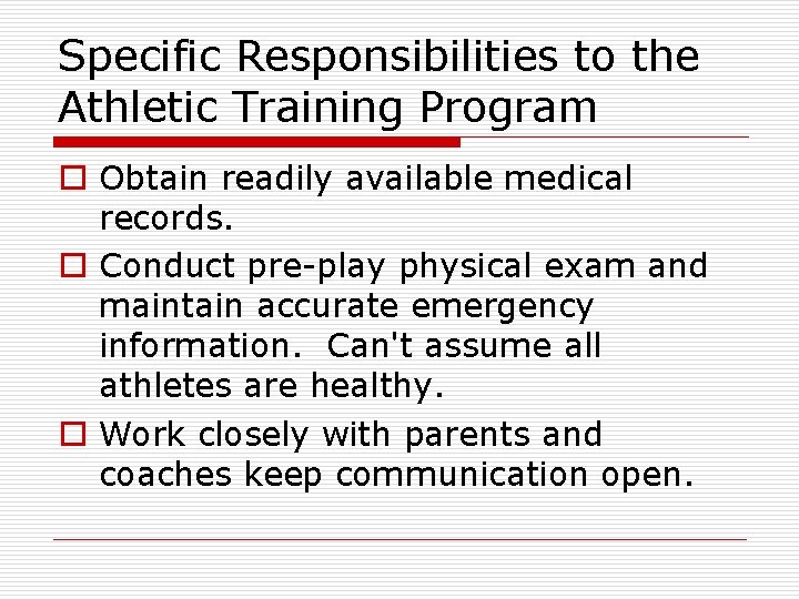 Specific Responsibilities to the Athletic Training Program o Obtain readily available medical records. o