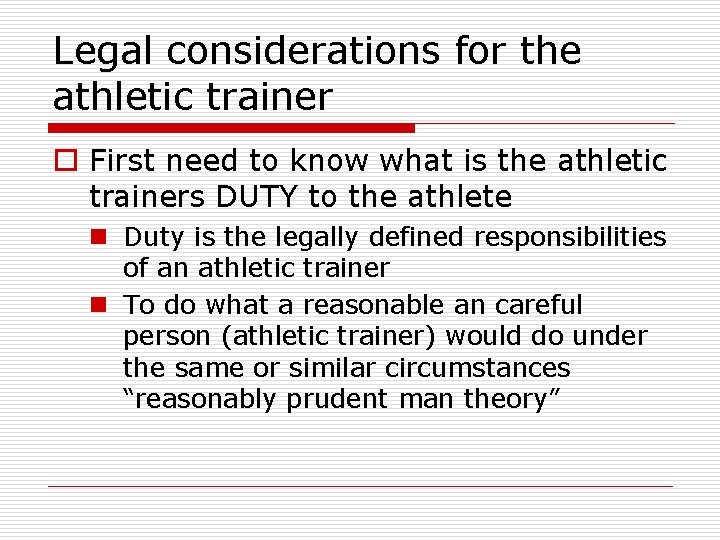 Legal considerations for the athletic trainer o First need to know what is the