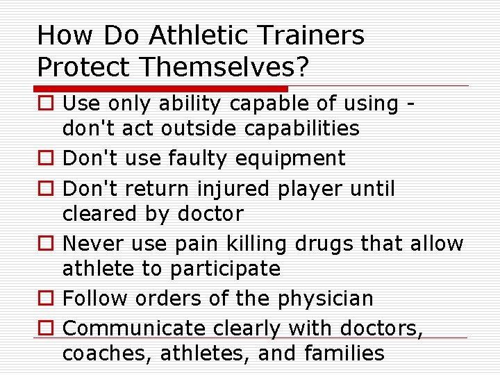 How Do Athletic Trainers Protect Themselves? o Use only ability capable of using don't