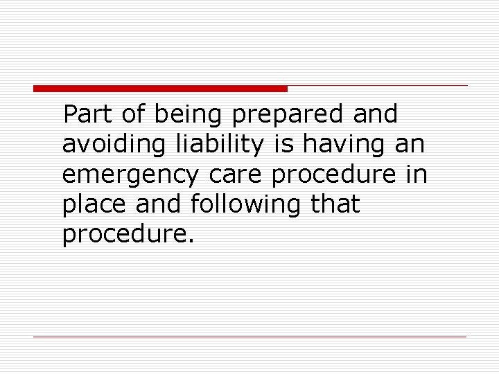 Part of being prepared and avoiding liability is having an emergency care procedure in