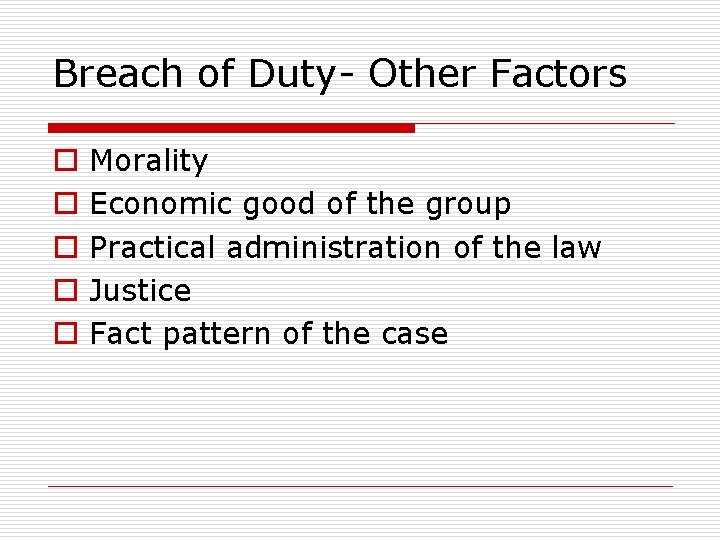 Breach of Duty- Other Factors o o o Morality Economic good of the group