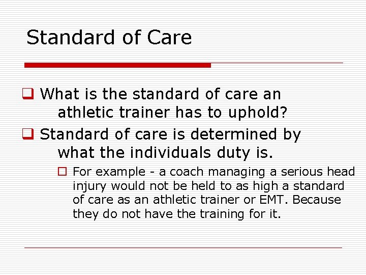 Standard of Care q What is the standard of care an athletic trainer has