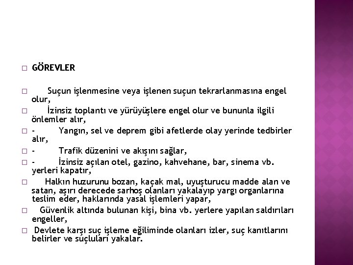 � GÖREVLER � Suçun işlenmesine veya işlenen suçun tekrarlanmasına engel olur, İzinsiz toplantı ve