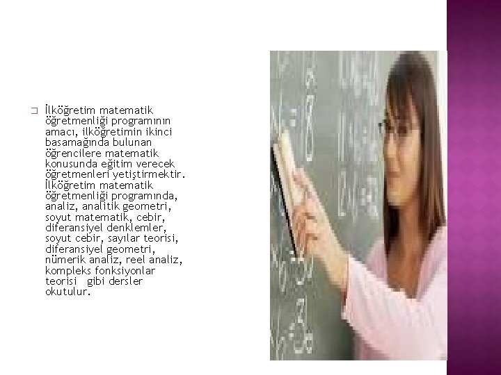  � İlköğretim matematik öğretmenliği programının amacı, ilköğretimin ikinci basamağında bulunan öğrencilere matematik konusunda