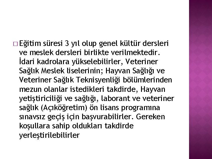 � Eğitim süresi 3 yıl olup genel kültür dersleri ve meslek dersleri birlikte verilmektedir.
