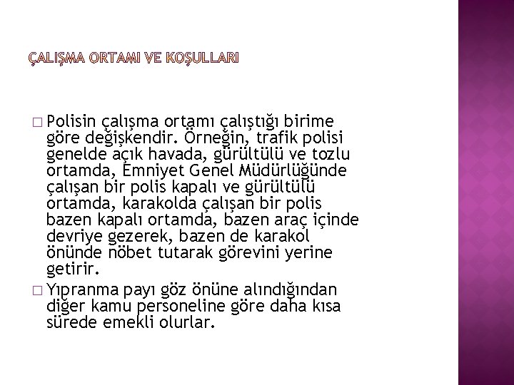  � Polisin çalışma ortamı çalıştığı birime göre değişkendir. Örneğin, trafik polisi genelde açık
