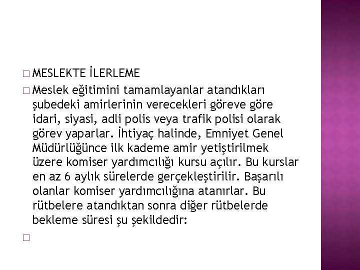 � MESLEKTE İLERLEME � Meslek eğitimini tamamlayanlar atandıkları şubedeki amirlerinin verecekleri göreve göre idari,