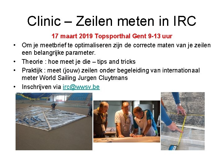 Clinic – Zeilen meten in IRC • • 17 maart 2019 Topsporthal Gent 9