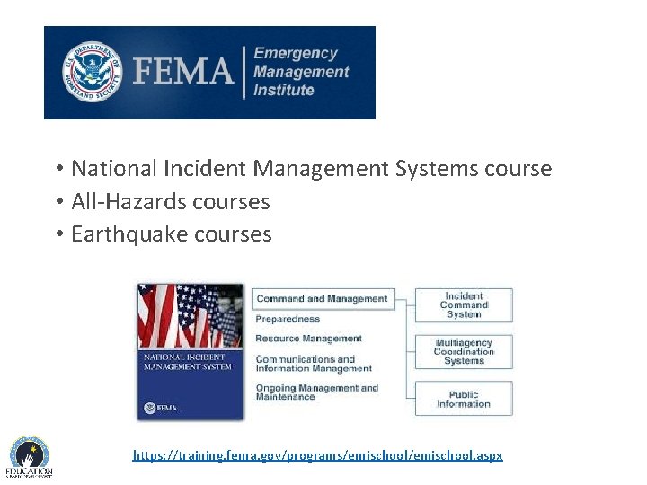  • National Incident Management Systems course • All-Hazards courses • Earthquake courses https: