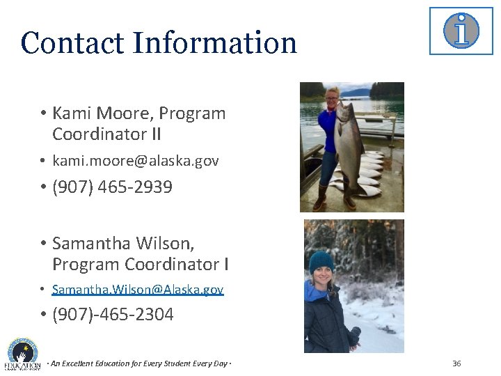 Contact Information • Kami Moore, Program Coordinator II • kami. moore@alaska. gov • (907)
