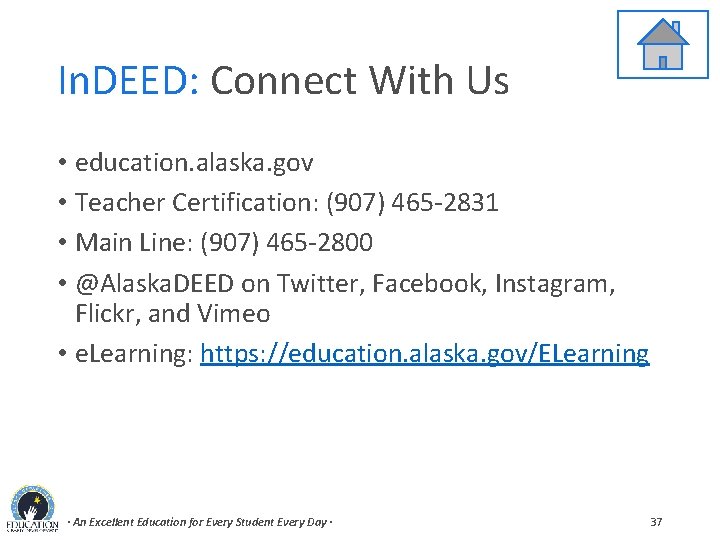 In. DEED: Connect With Us • education. alaska. gov • Teacher Certification: (907) 465