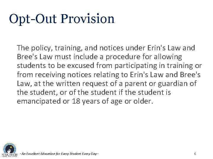 Opt-Out Provision The policy, training, and notices under Erin's Law and Bree's Law must