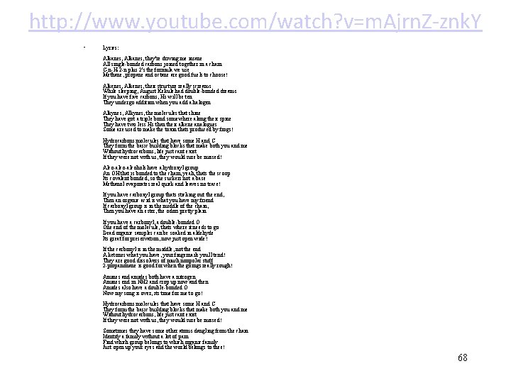 http: //www. youtube. com/watch? v=m. Ajrn. Z-znk. Y • Lyrics: Alkanes, they're driving me