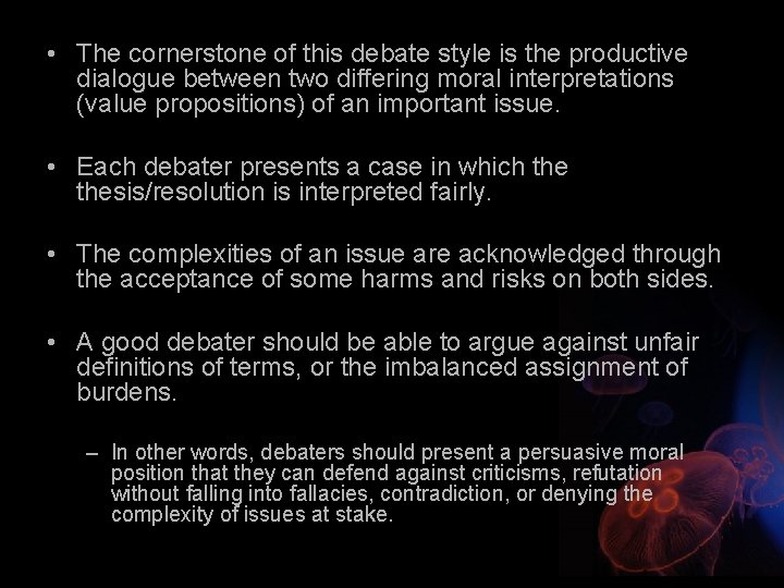  • The cornerstone of this debate style is the productive dialogue between two