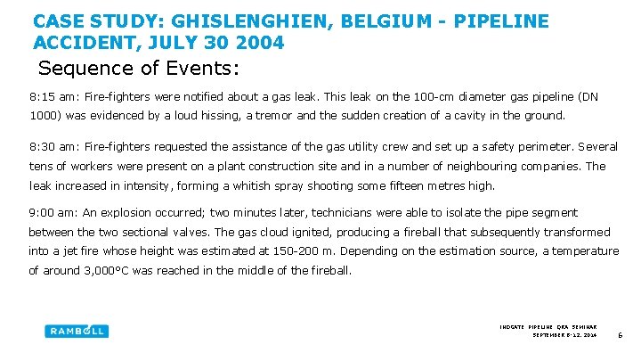 CASE STUDY: GHISLENGHIEN, BELGIUM - PIPELINE ACCIDENT, JULY 30 2004 Sequence of Events: 8: