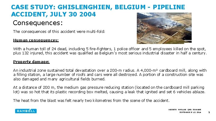 CASE STUDY: GHISLENGHIEN, BELGIUM - PIPELINE ACCIDENT, JULY 30 2004 Consequences: The consequences of