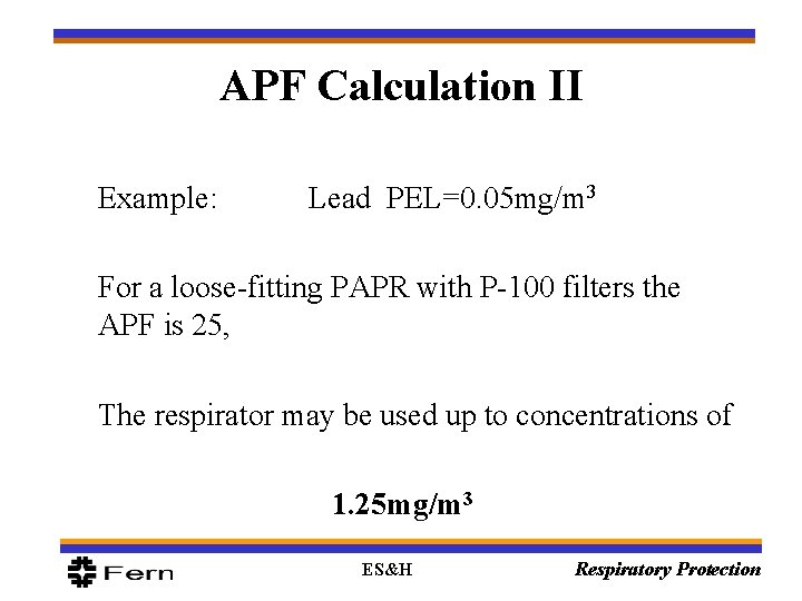 APF Calculation II Example: Lead PEL=0. 05 mg/m 3 For a loose-fitting PAPR with