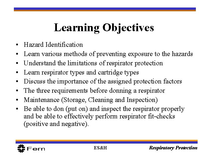 Learning Objectives • • Hazard Identification Learn various methods of preventing exposure to the