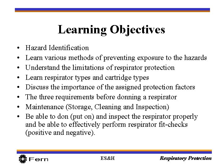 Learning Objectives • • Hazard Identification Learn various methods of preventing exposure to the