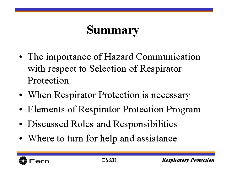 Summary • The importance of Hazard Communication with respect to Selection of Respirator Protection