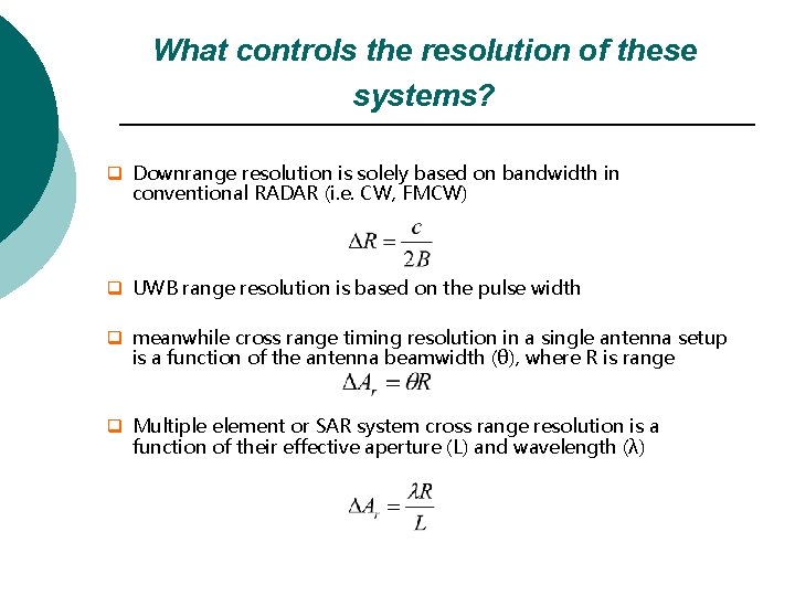 What controls the resolution of these systems? q Downrange resolution is solely based on