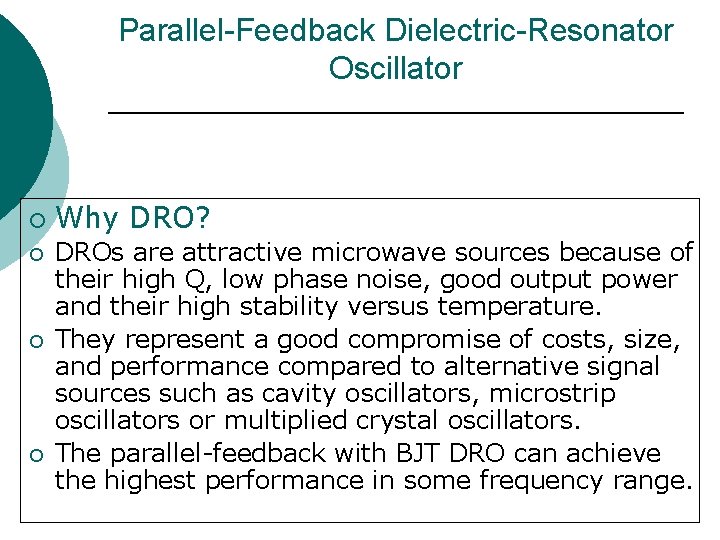 Parallel-Feedback Dielectric-Resonator Oscillator ¡ ¡ Why DRO? DROs are attractive microwave sources because of