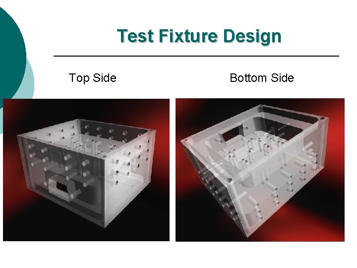 Test Fixture Design Top Side Bottom Side 