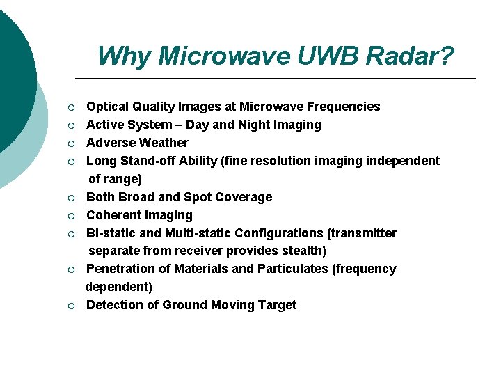 Why Microwave UWB Radar? ¡ ¡ ¡ ¡ ¡ Optical Quality Images at Microwave