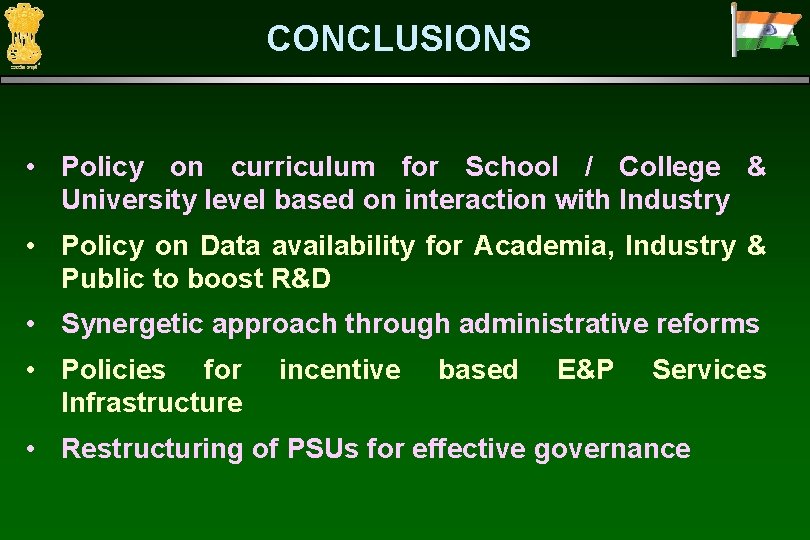 CONCLUSIONS • Policy on curriculum for School / College & University level based on