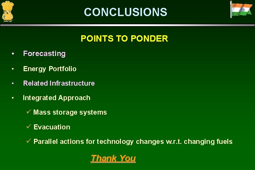 CONCLUSIONS POINTS TO PONDER • Forecasting • Energy Portfolio • Related Infrastructure • Integrated