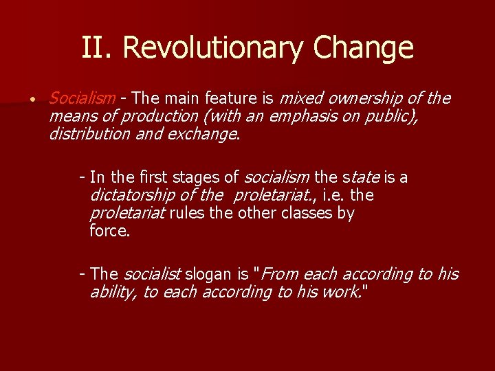 II. Revolutionary Change • Socialism - The main feature is mixed ownership of the