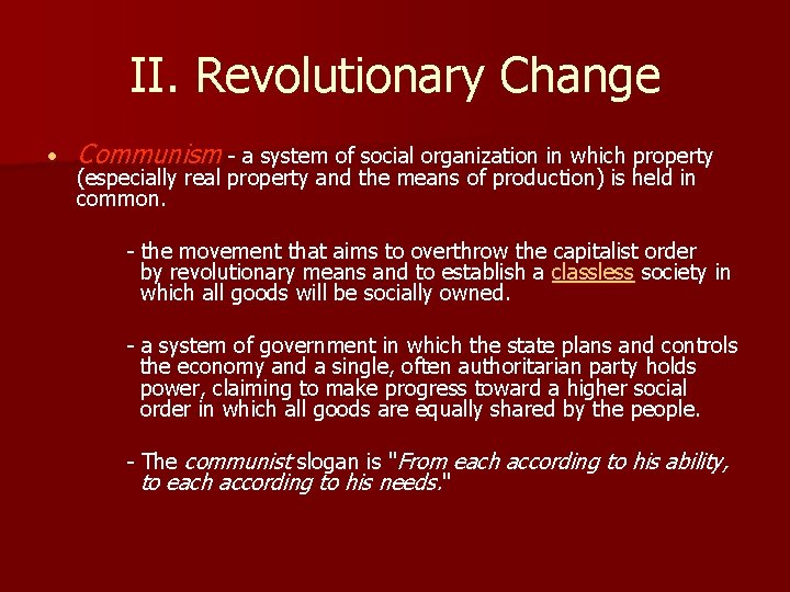 II. Revolutionary Change • Communism - a system of social organization in which property