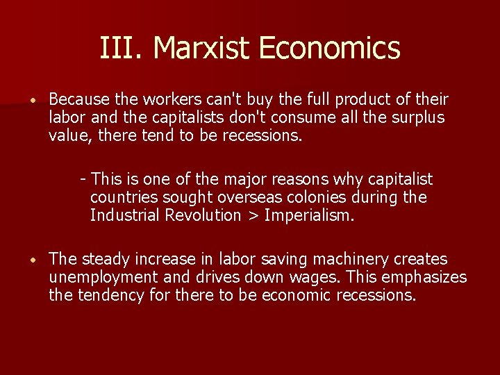III. Marxist Economics • Because the workers can't buy the full product of their