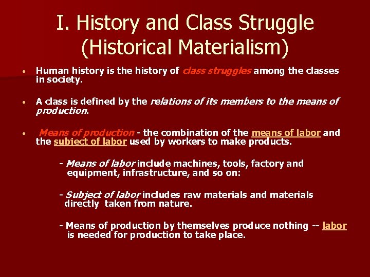I. History and Class Struggle (Historical Materialism) • Human history is the history of